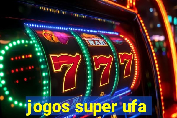 jogos super ufa